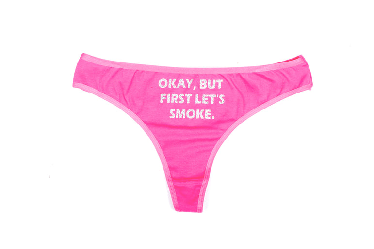 "Okay, But First Lets Smoke" Panties