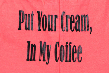 "Put Your Cream In My Coffee" Panties
